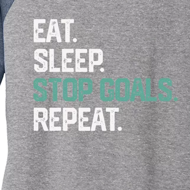 Eat Sleep Stop Goals Repeat Goalie Soccer Hockey Women's Tri-Blend 3/4-Sleeve Raglan Shirt