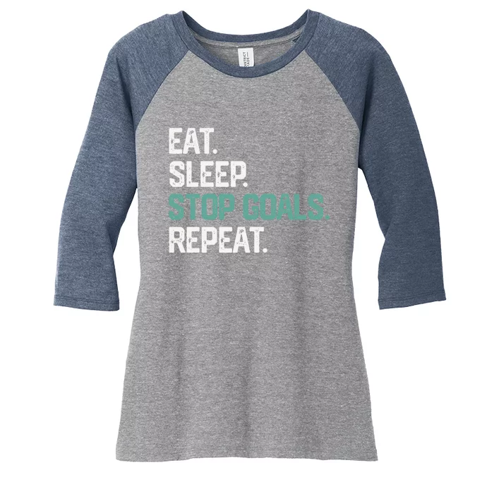 Eat Sleep Stop Goals Repeat Goalie Soccer Hockey Women's Tri-Blend 3/4-Sleeve Raglan Shirt