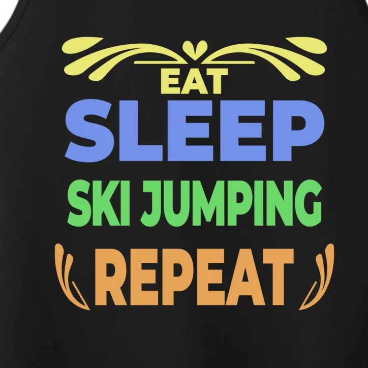 Eat Sleep Ski Jumping Repeat Funny Ski Jumping Great Gift Performance Tank