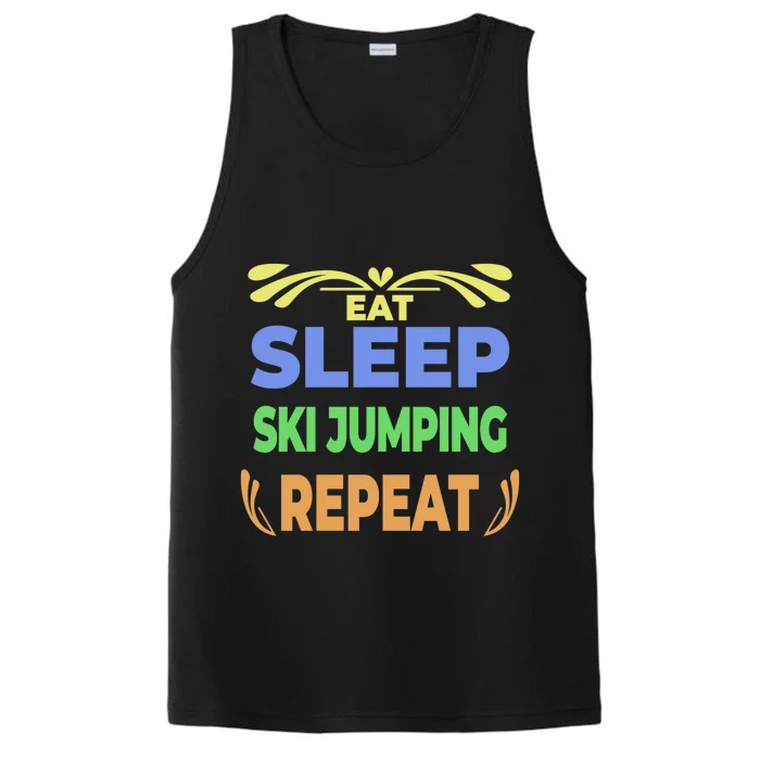 Eat Sleep Ski Jumping Repeat Funny Ski Jumping Great Gift Performance Tank