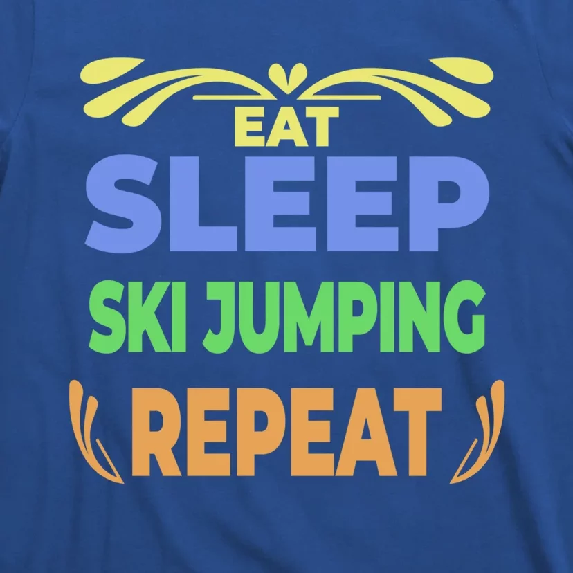 Eat Sleep Ski Jumping Repeat Funny Ski Jumping Great Gift T-Shirt