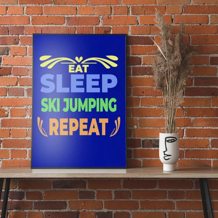 Eat Sleep Ski Jumping Repeat Funny Ski Jumping Great Gift Poster