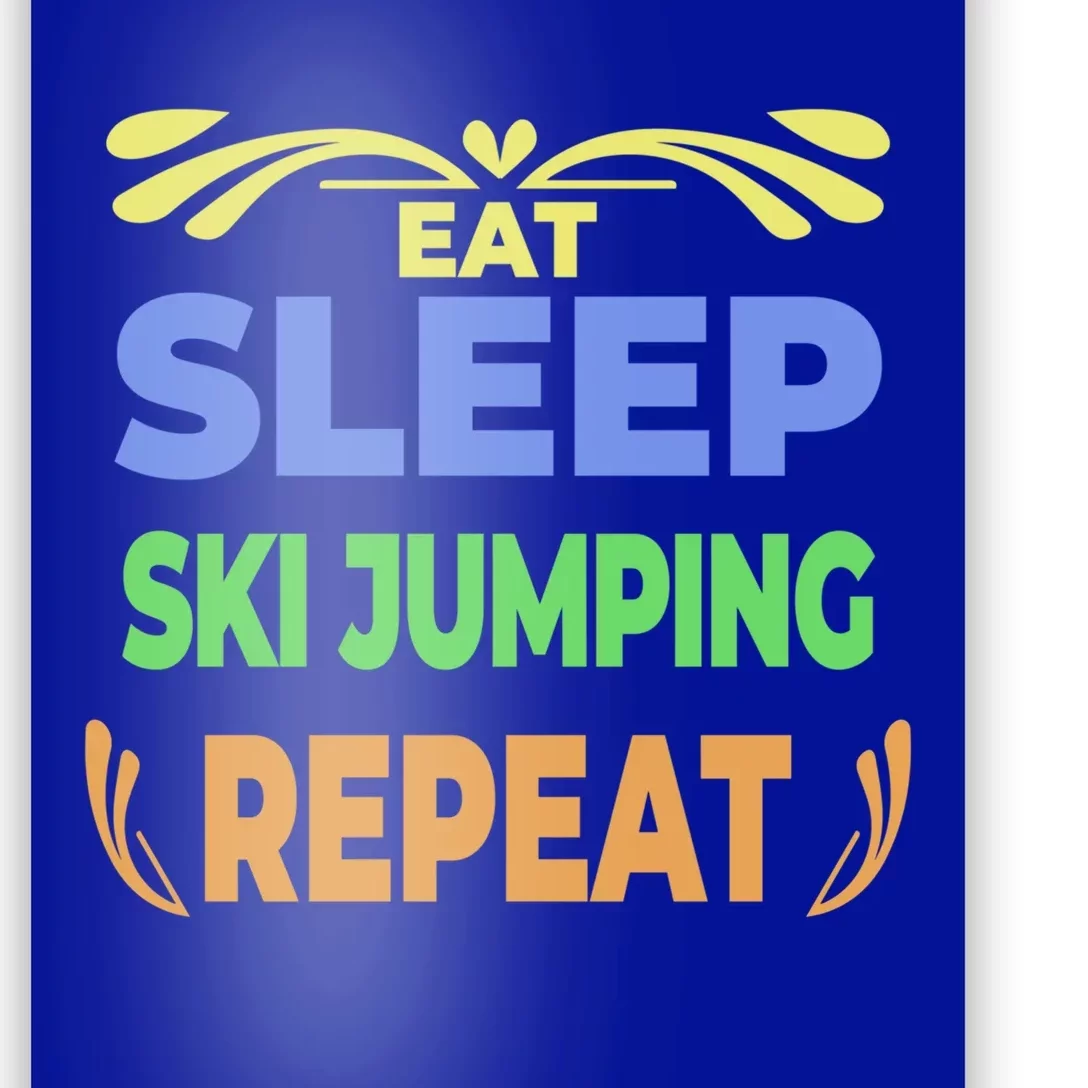 Eat Sleep Ski Jumping Repeat Funny Ski Jumping Great Gift Poster