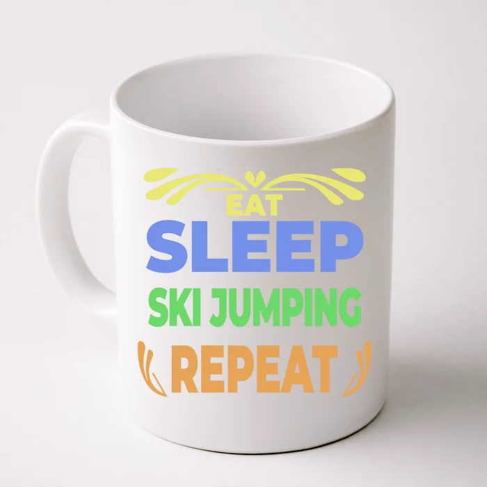 Eat Sleep Ski Jumping Repeat Funny Ski Jumping Great Gift Front & Back Coffee Mug