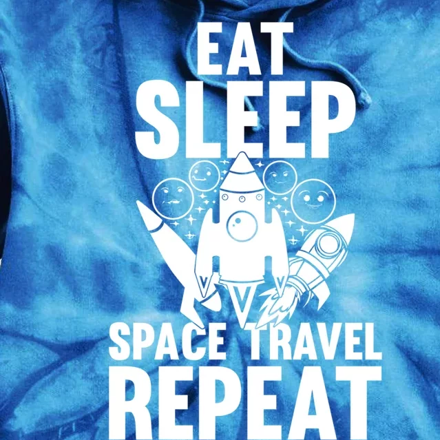 Eat Sleep Space Travel Repeat Cute Gift Space Ship Planets Funny Gift Tie Dye Hoodie