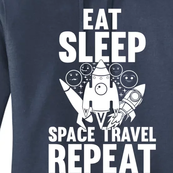 Eat Sleep Space Travel Repeat Cute Gift Space Ship Planets Funny Gift Women's Pullover Hoodie