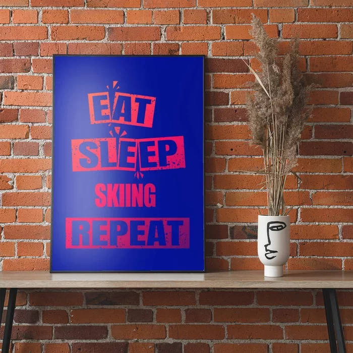 Eat Sleep Skiing Repeat Funny Skiing Gift Poster