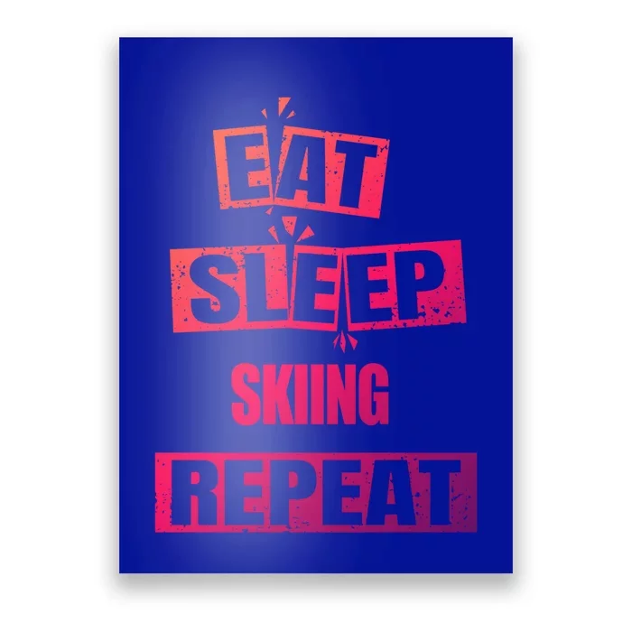 Eat Sleep Skiing Repeat Funny Skiing Gift Poster