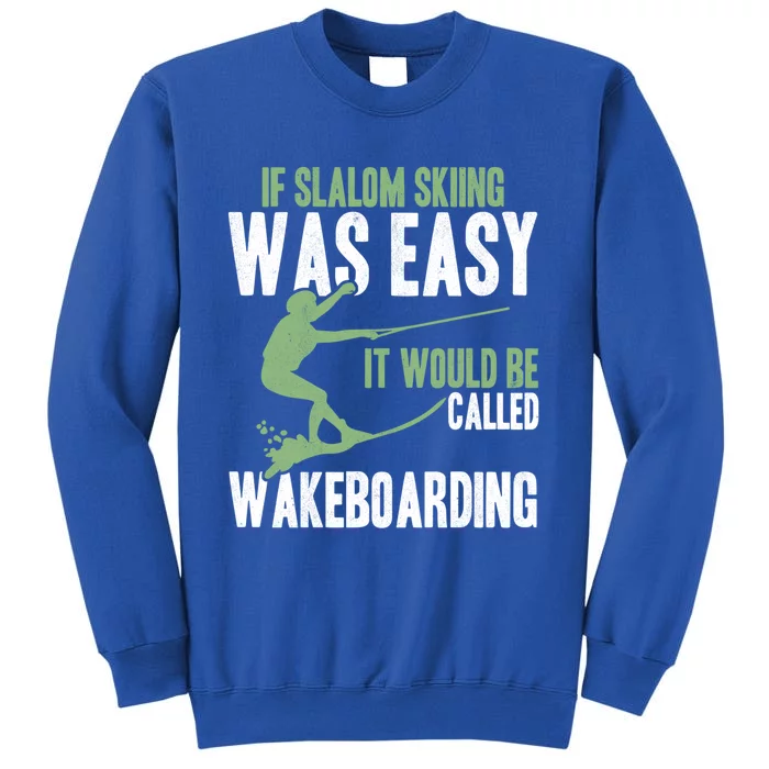 Extreme Sports Slalom Skiing Was Easy Water Skiing Ski Rope Gift Sweatshirt