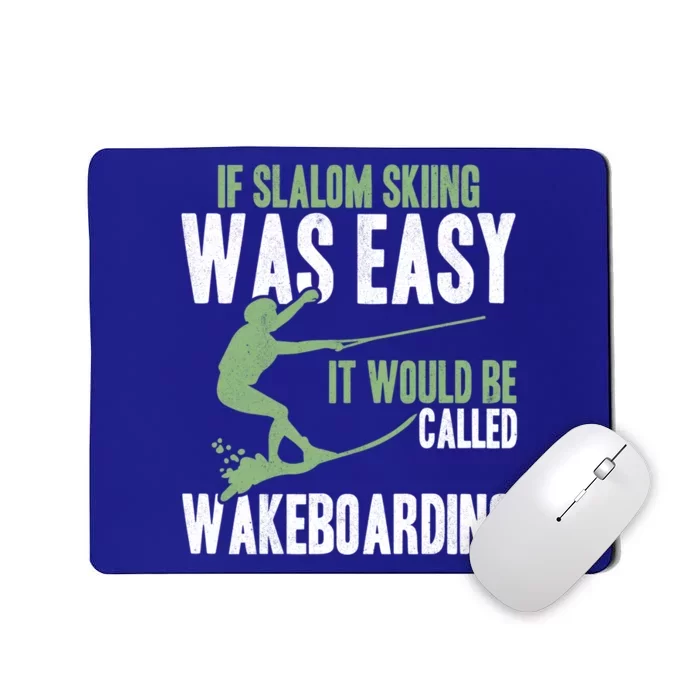 Extreme Sports Slalom Skiing Was Easy Water Skiing Ski Rope Gift Mousepad