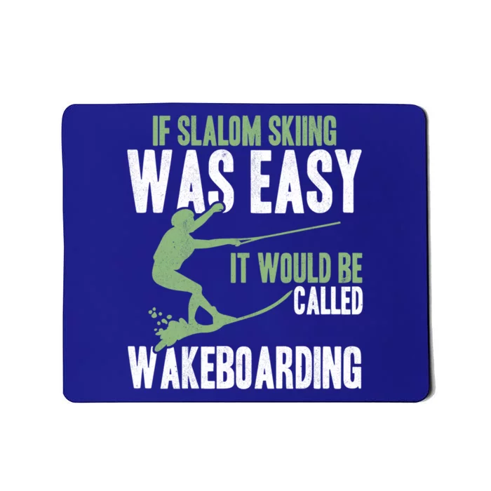 Extreme Sports Slalom Skiing Was Easy Water Skiing Ski Rope Gift Mousepad