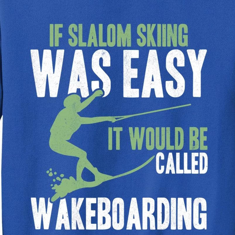 Extreme Sports Slalom Skiing Was Easy Water Skiing Ski Rope Gift Tall Sweatshirt