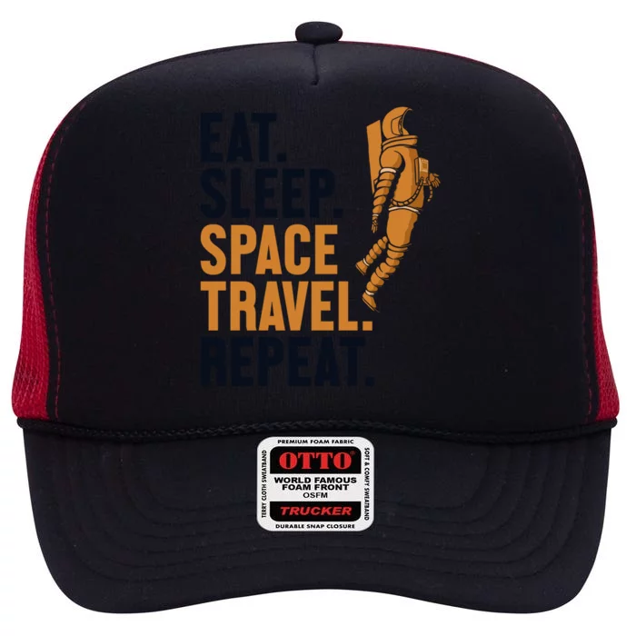 Eat Sleep Space Travel Repeat Spaceship Taikonaut Astronaut Funny Gift High Crown Mesh Trucker Hat