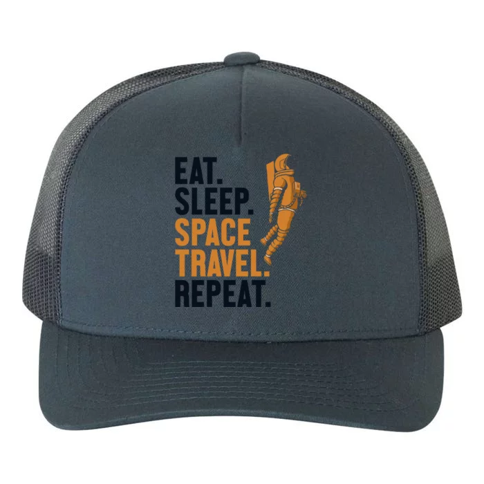 Eat Sleep Space Travel Repeat Spaceship Taikonaut Astronaut Funny Gift Yupoong Adult 5-Panel Trucker Hat