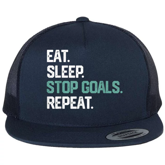 Eat Sleep Stop Goals Repeagift Goalie Soccer Hockey Meaningful Gift Flat Bill Trucker Hat