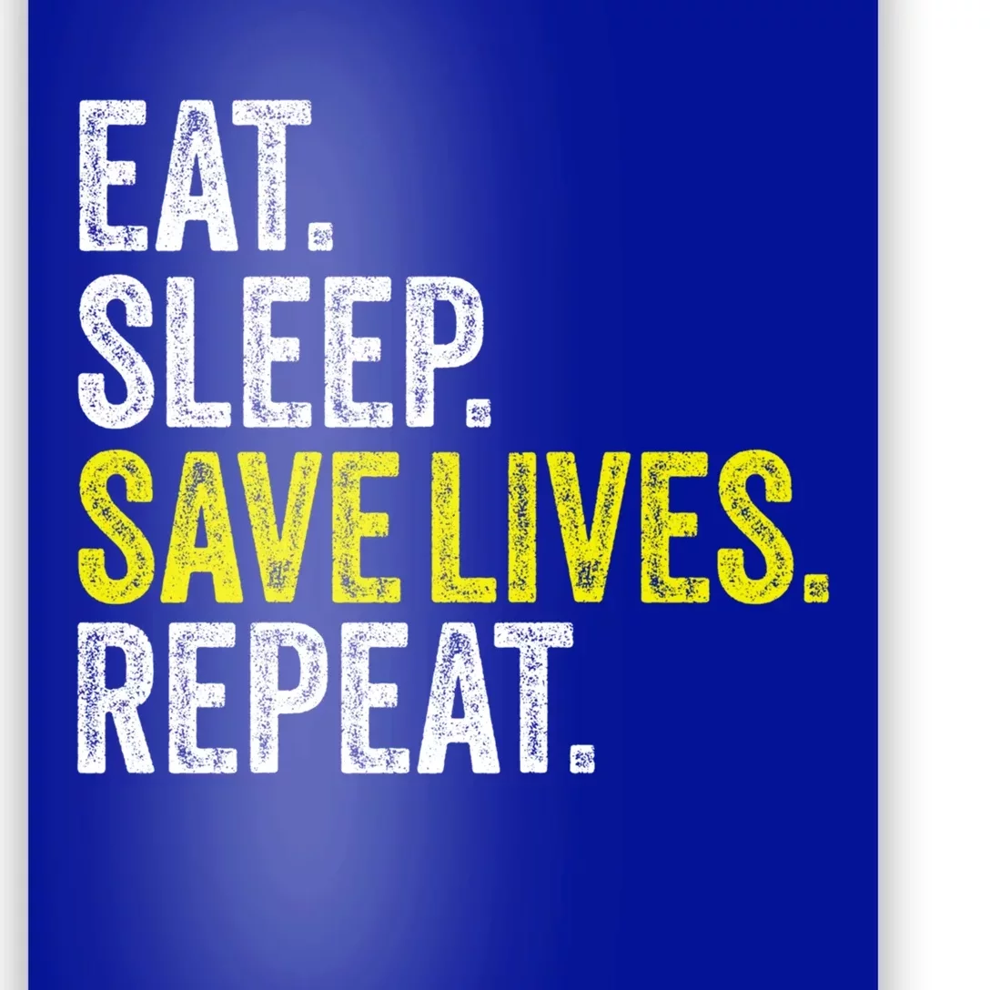 Eat Sleep Save Lives Nurse Emt Nursing Doctor Police Fire Cool Gift Poster