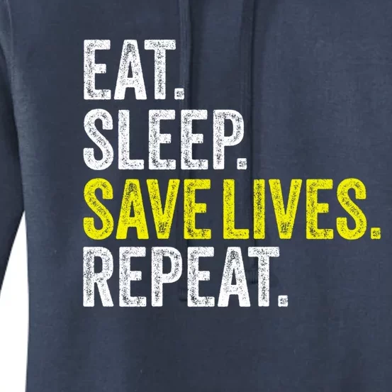 Eat Sleep Save Lives Nurse Emt Nursing Doctor Police Fire Cool Gift Women's Pullover Hoodie