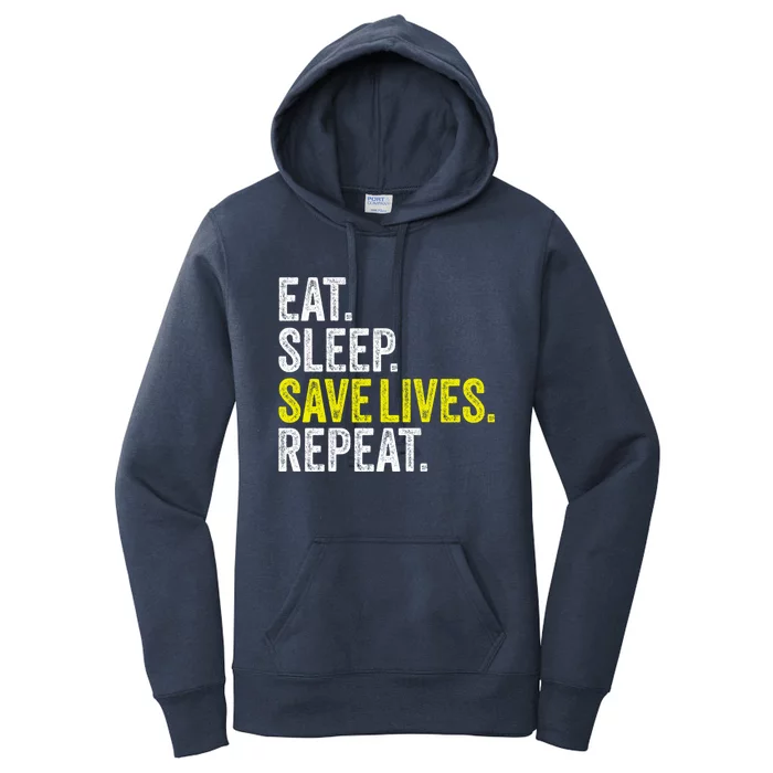 Eat Sleep Save Lives Nurse Emt Nursing Doctor Police Fire Cool Gift Women's Pullover Hoodie