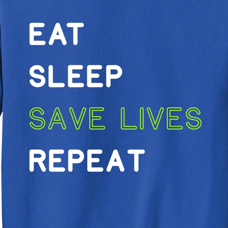 Eat Sleep Save Lives Repeagift Funny Nurse Gift Tall Sweatshirt