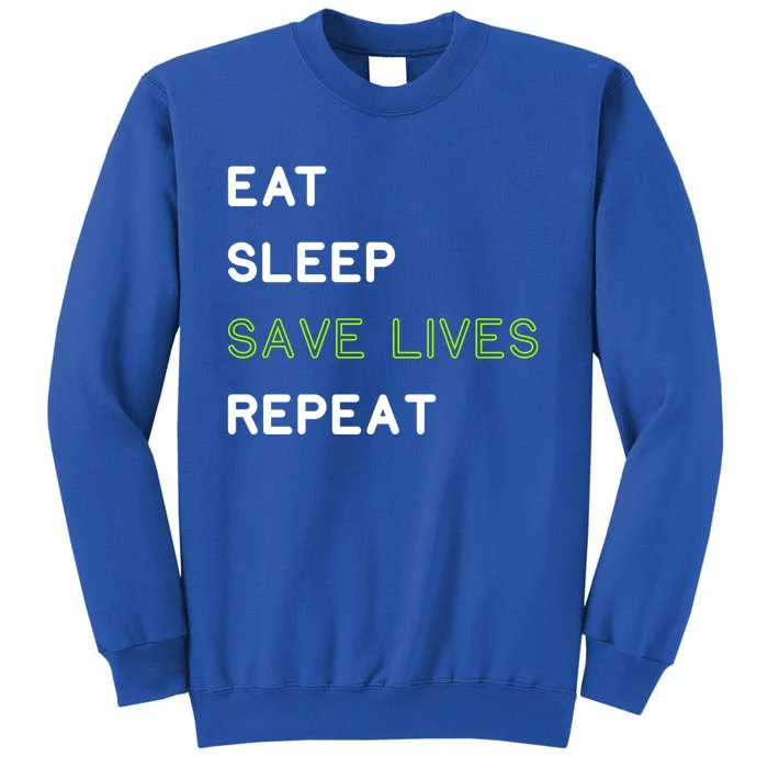 Eat Sleep Save Lives Repeagift Funny Nurse Gift Tall Sweatshirt