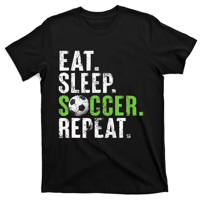 Eat Sleep Soccer Repeat Funny Soccer Lover Sport Player T-Shirt