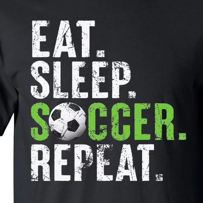 Eat Sleep Soccer Repeat Funny Soccer Lover Sport Player Tall T-Shirt