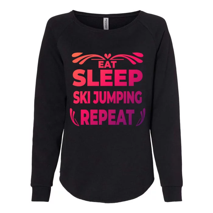 Eat Sleep Ski Jumping Repeat Funny Ski Jumping Gift Womens California Wash Sweatshirt