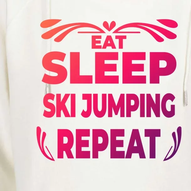 Eat Sleep Ski Jumping Repeat Funny Ski Jumping Gift Womens Funnel Neck Pullover Hood