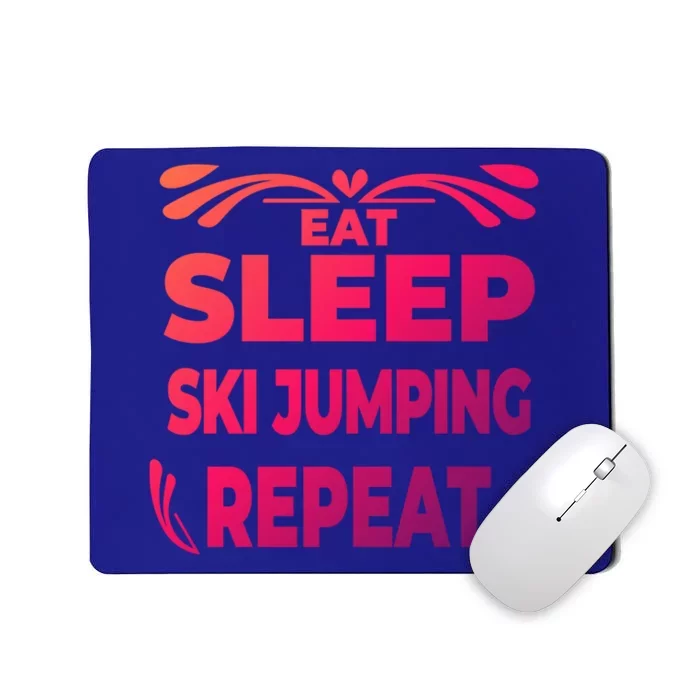 Eat Sleep Ski Jumping Repeat Funny Ski Jumping Gift Mousepad