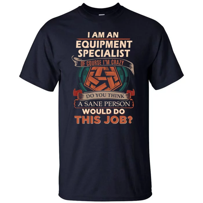 Equipment Specialist Sane Person Tall T-Shirt