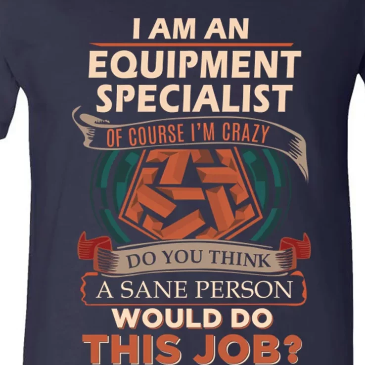 Equipment Specialist Sane Person V-Neck T-Shirt