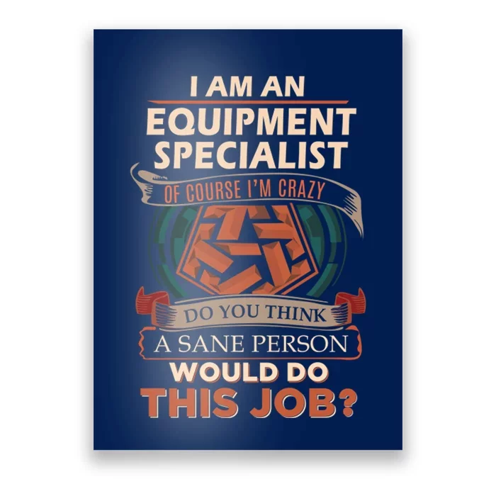 Equipment Specialist Sane Person Poster