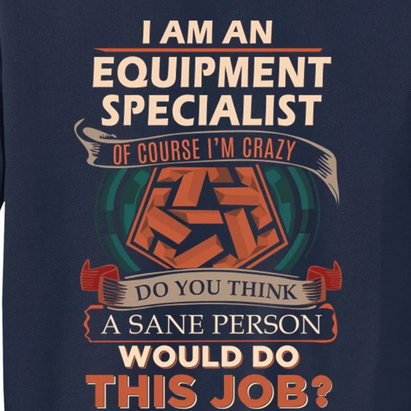 Equipment Specialist Sane Person Tall Sweatshirt