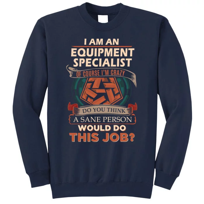 Equipment Specialist Sane Person Tall Sweatshirt