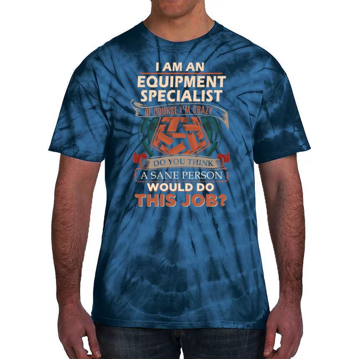 Equipment Specialist Sane Person Tie-Dye T-Shirt