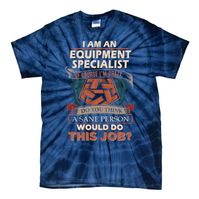 Equipment Specialist Sane Person Tie-Dye T-Shirt