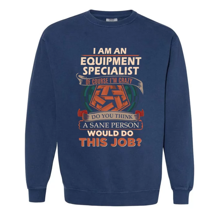 Equipment Specialist Sane Person Garment-Dyed Sweatshirt