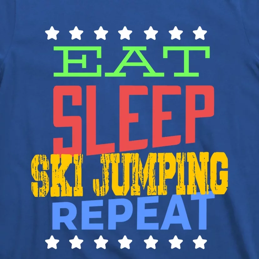 Eat Sleep Ski Jumping Repeat Ski Jumping Ski Jumper Great Gift T-Shirt