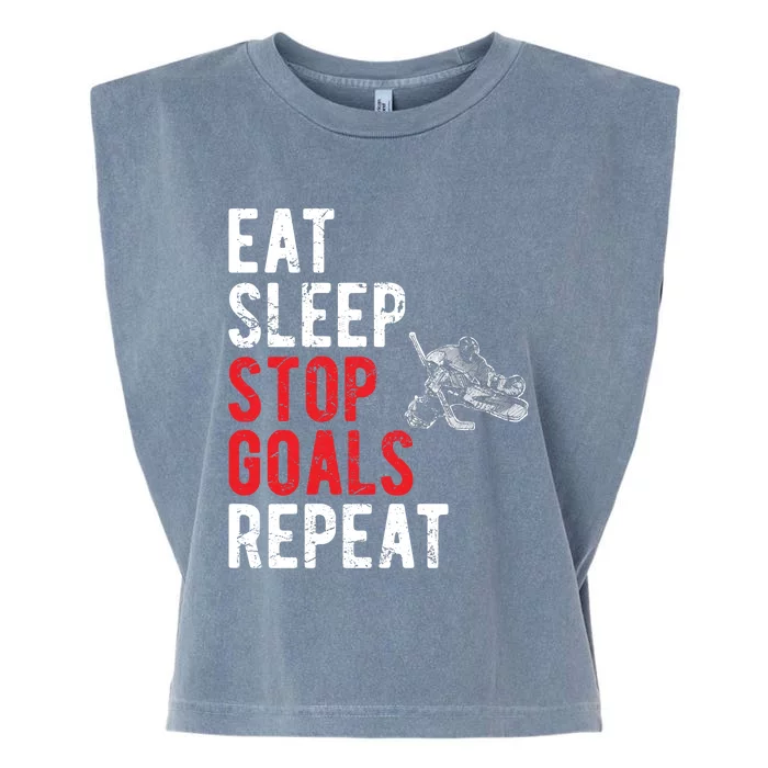 Eat Sleep Stop Goals Repeat Hockey Goalkeeper Funny Gift Garment-Dyed Women's Muscle Tee