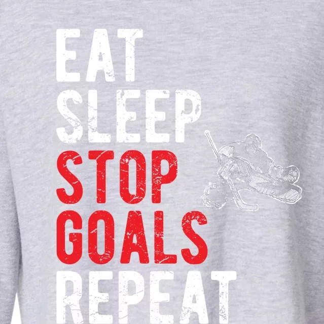 Eat Sleep Stop Goals Repeat Hockey Goalkeeper Funny Gift Cropped Pullover Crew