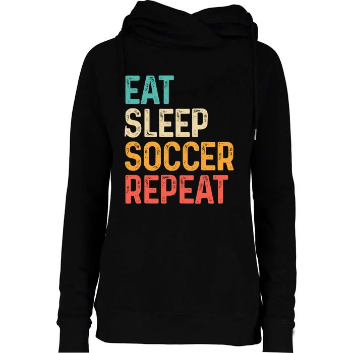 Eat Sleep Soccer Repeat Cool Soccer Lover Player Womens Funnel Neck Pullover Hood