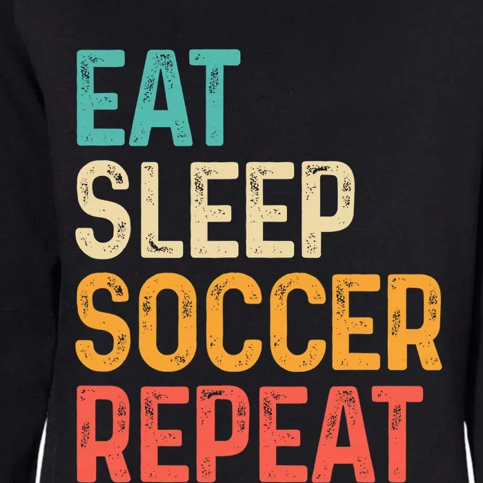 Eat Sleep Soccer Repeat Cool Soccer Lover Player Womens California Wash Sweatshirt