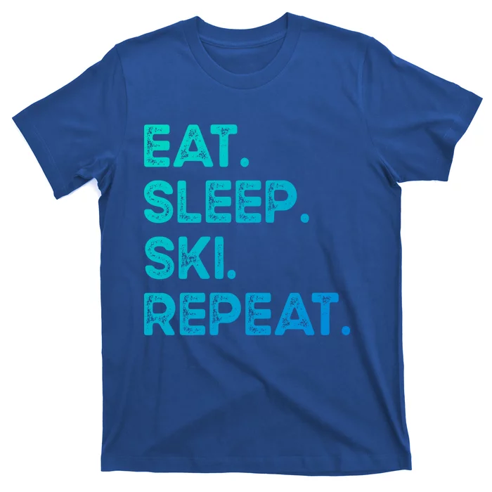 Eat Sleep Ski Repeat Funny Ski Meaningful Gift T-Shirt