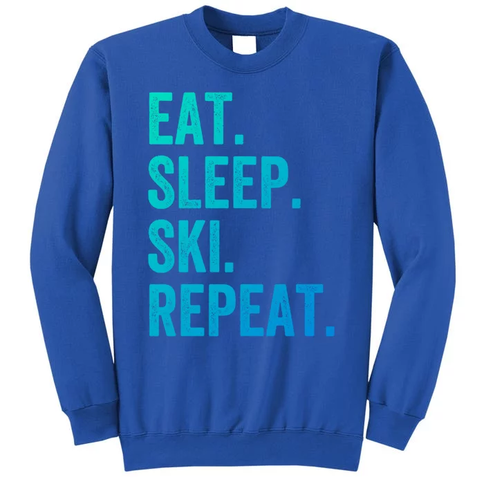 Eat Sleep Ski Repeat Funny Skier Vintage Skiing Meaningful Gift Tall Sweatshirt