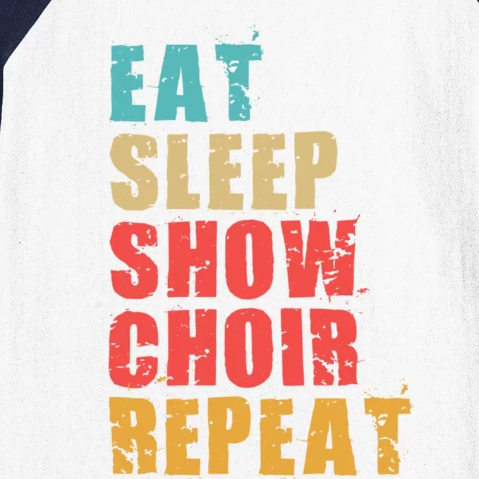 Eat Sleep Show Choir Repeat Motivational Gift Ace054d Gift Baseball Sleeve Shirt