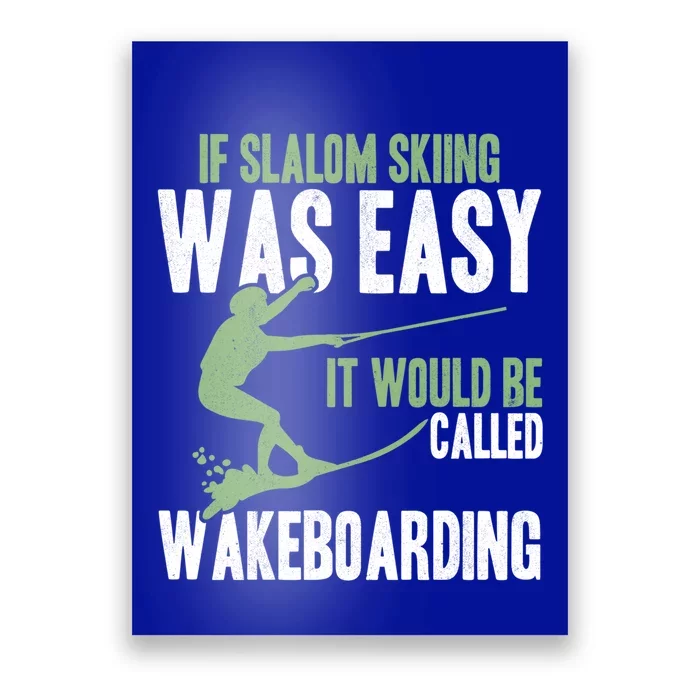 Extreme Sports Slalom Skiing Was Easy Water Skiing Ski Rope Gift Poster