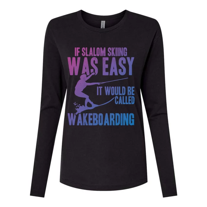 Extreme Sports Slalom Skiing Was Easy Water Skiing Ski Rope Gift Womens Cotton Relaxed Long Sleeve T-Shirt