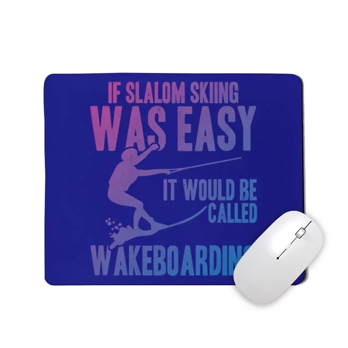 Extreme Sports Slalom Skiing Was Easy Water Skiing Ski Rope Gift Mousepad