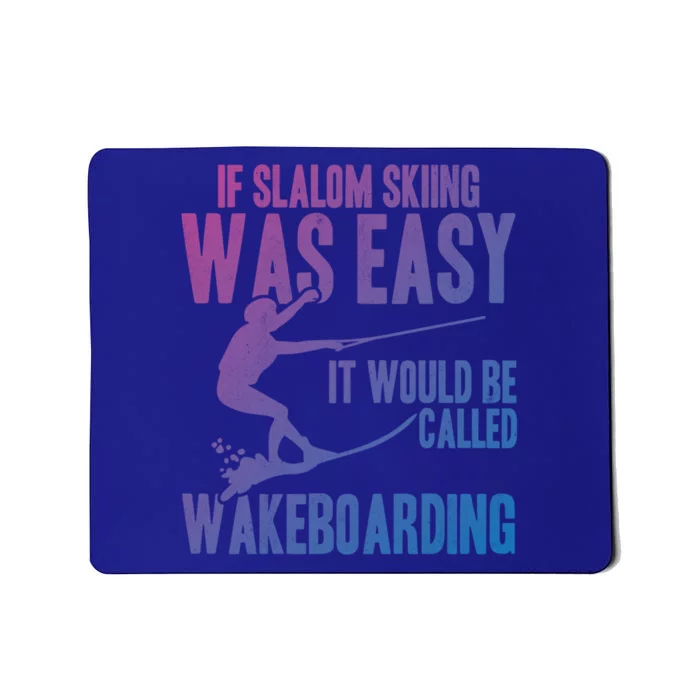 Extreme Sports Slalom Skiing Was Easy Water Skiing Ski Rope Gift Mousepad