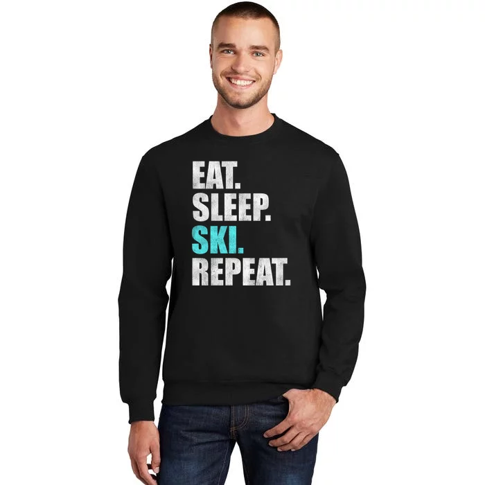 Eat Sleep Ski Repeat Skiing Skier Lover Funny Gift Tall Sweatshirt